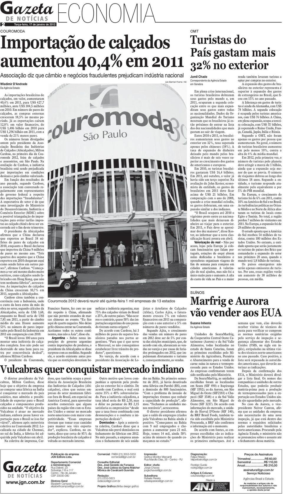 Já as exportações caíram 12,8% em valor financeiro, de US$ 1,486 bilhão em 2010 para US$ 1,296 bilhão em 2011, com a venda de 21% menos pares.