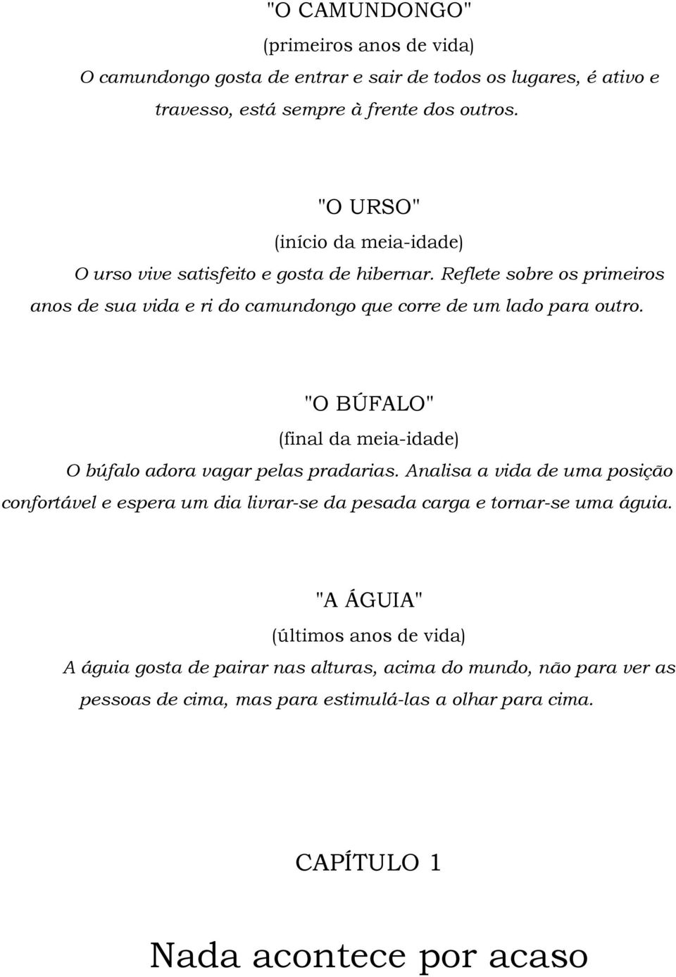 "O BÚFALO" (final da meia-idade) O búfalo adora vagar pelas pradarias.