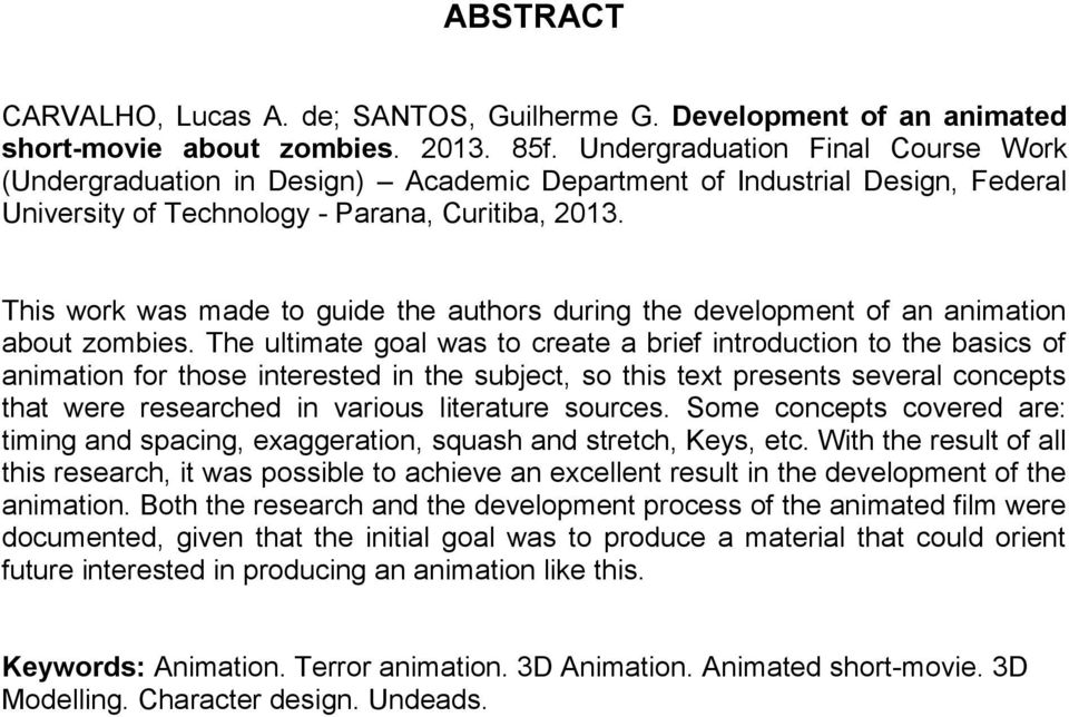 This work was made to guide the authors during the development of an animation about zombies.