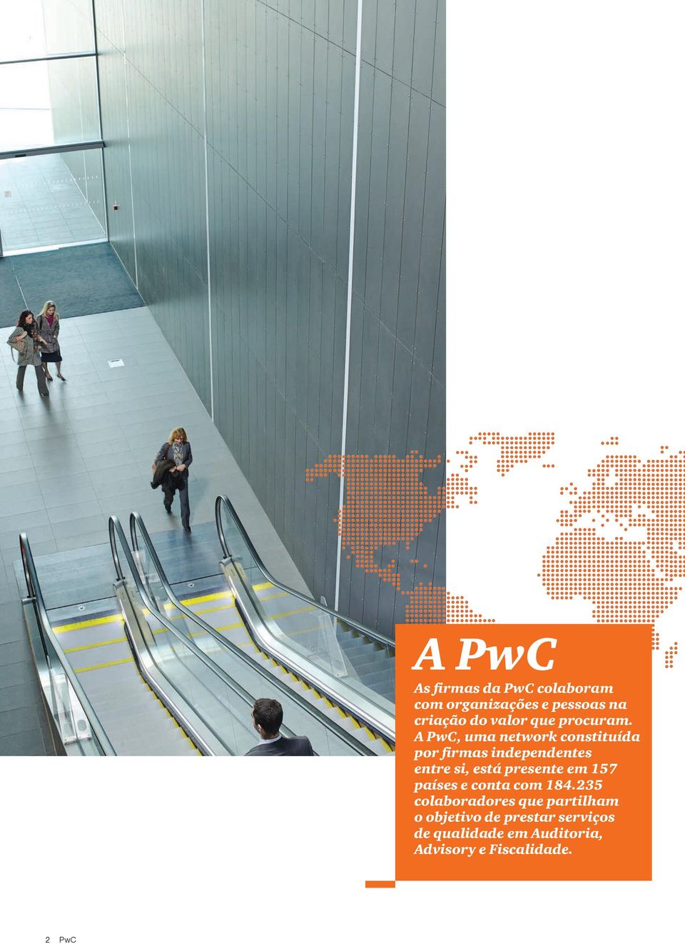 A PwC, uma network constituída por firmas independentes entre si, está presente