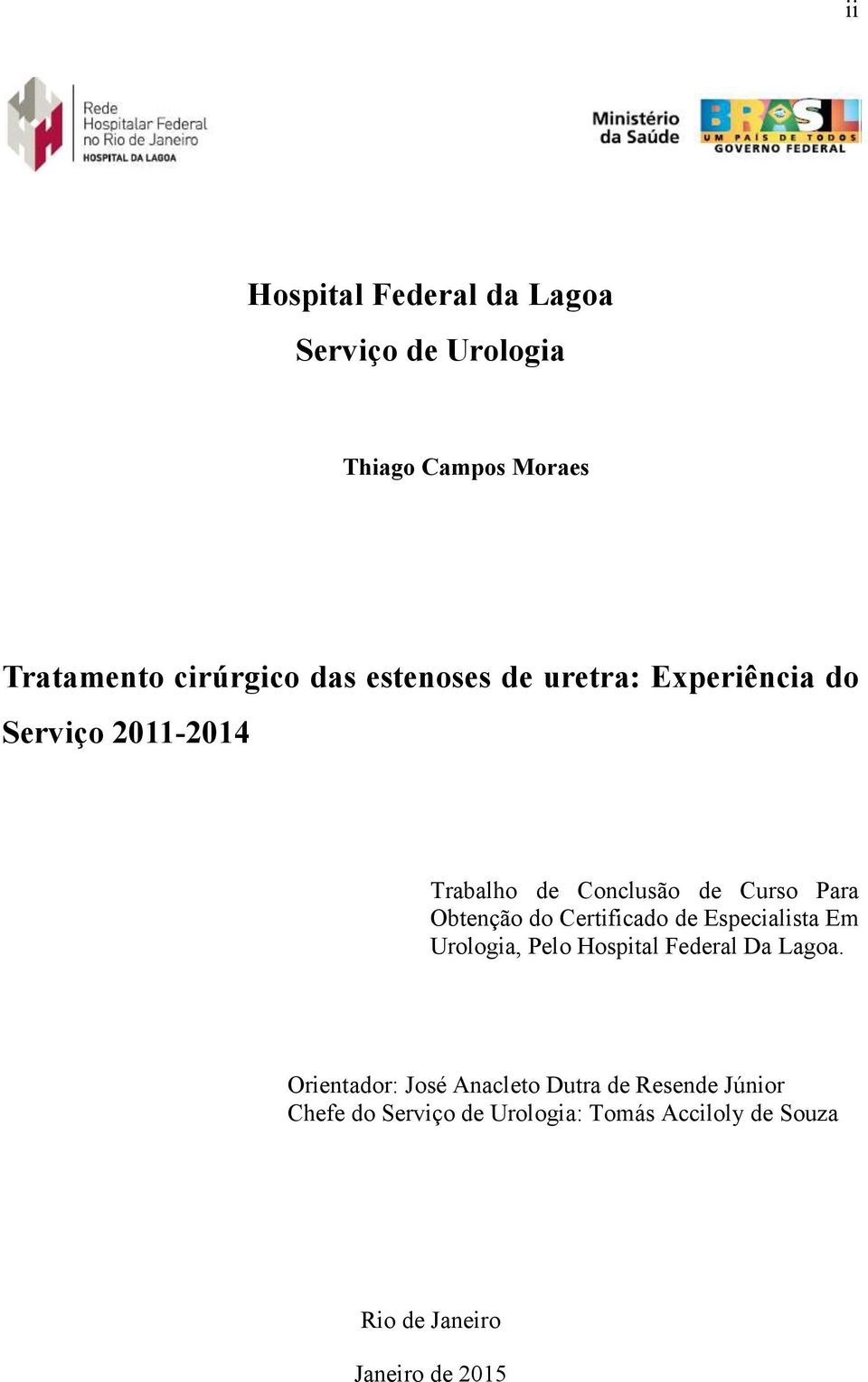 do Certificado de Especialista Em Urologia, Pelo Hospital Federal Da Lagoa.