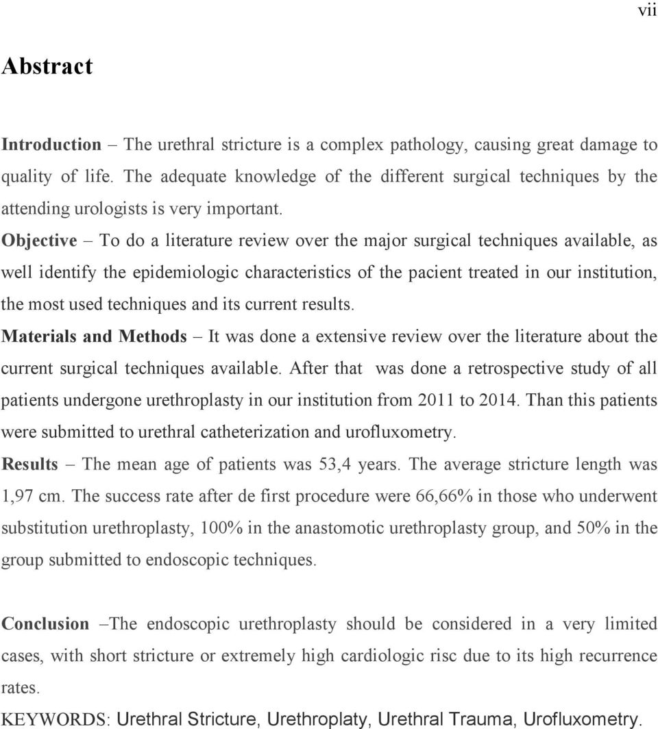 Objective To do a literature review over the major surgical techniques available, as well identify the epidemiologic characteristics of the pacient treated in our institution, the most used