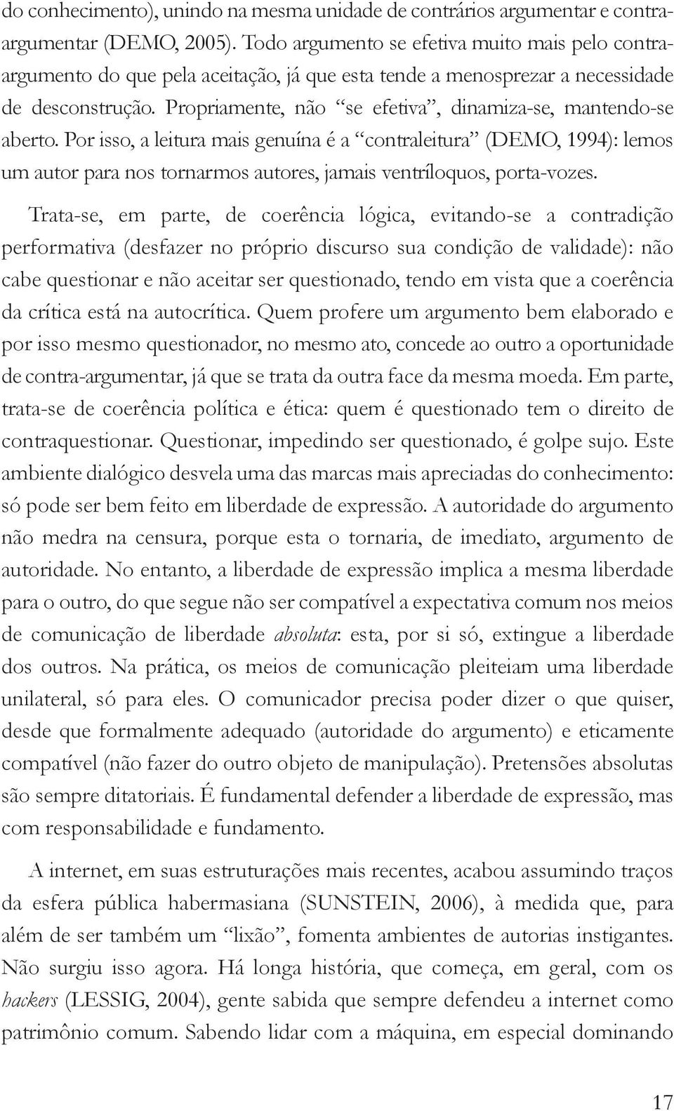 Propriamente, não se efetiva, dinamiza-se, mantendo-se aberto.