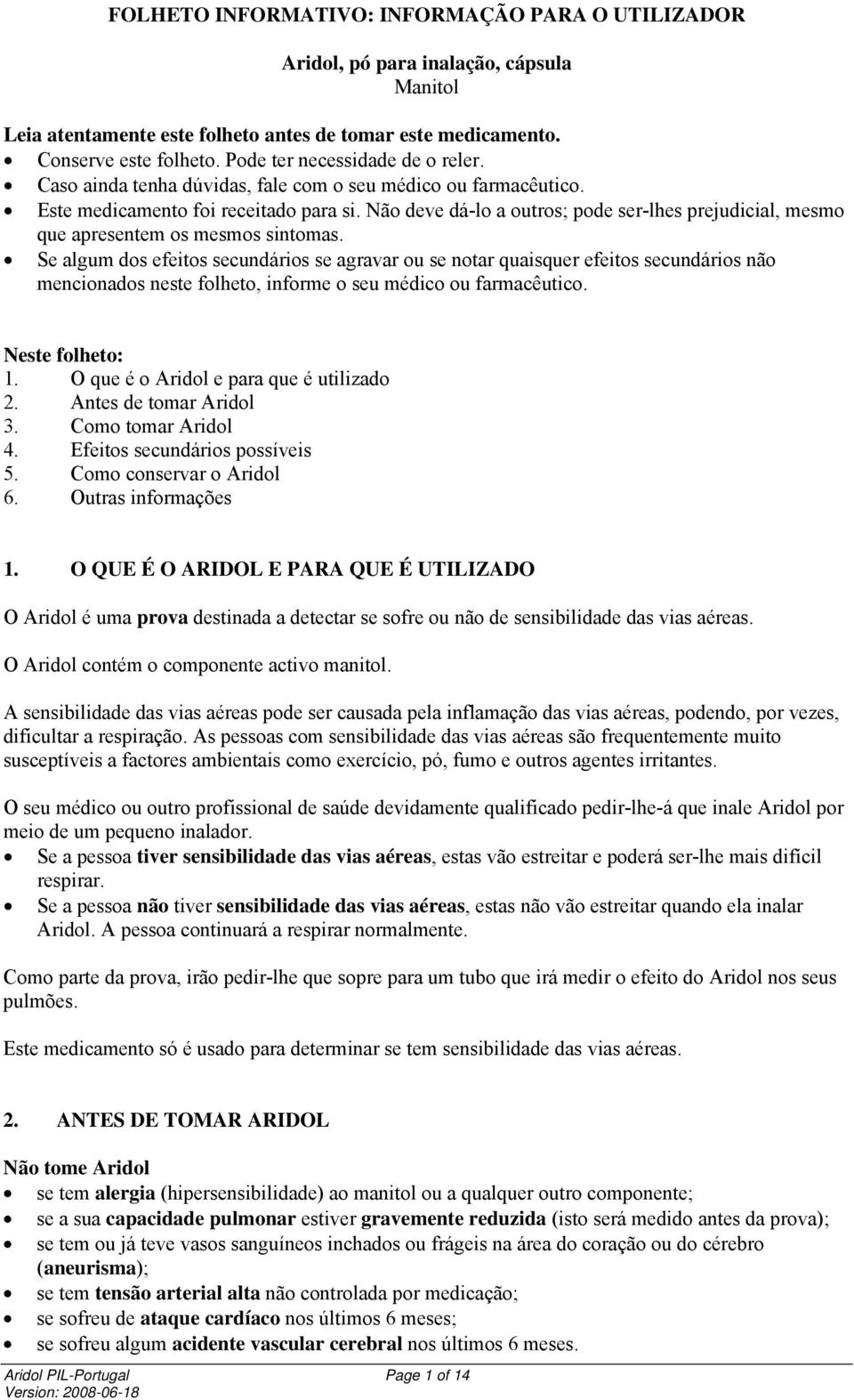 Não deve dá-lo a outros; pode ser-lhes prejudicial, mesmo que apresentem os mesmos sintomas.