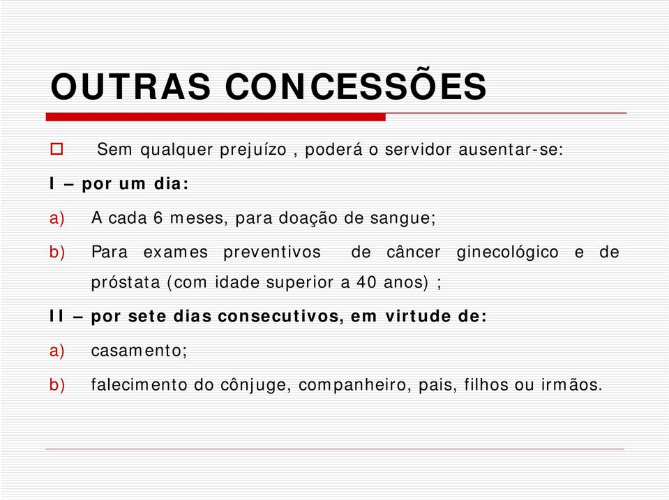 ginecológico e de próstata (com idade superior a 40 anos) ; II por sete dias