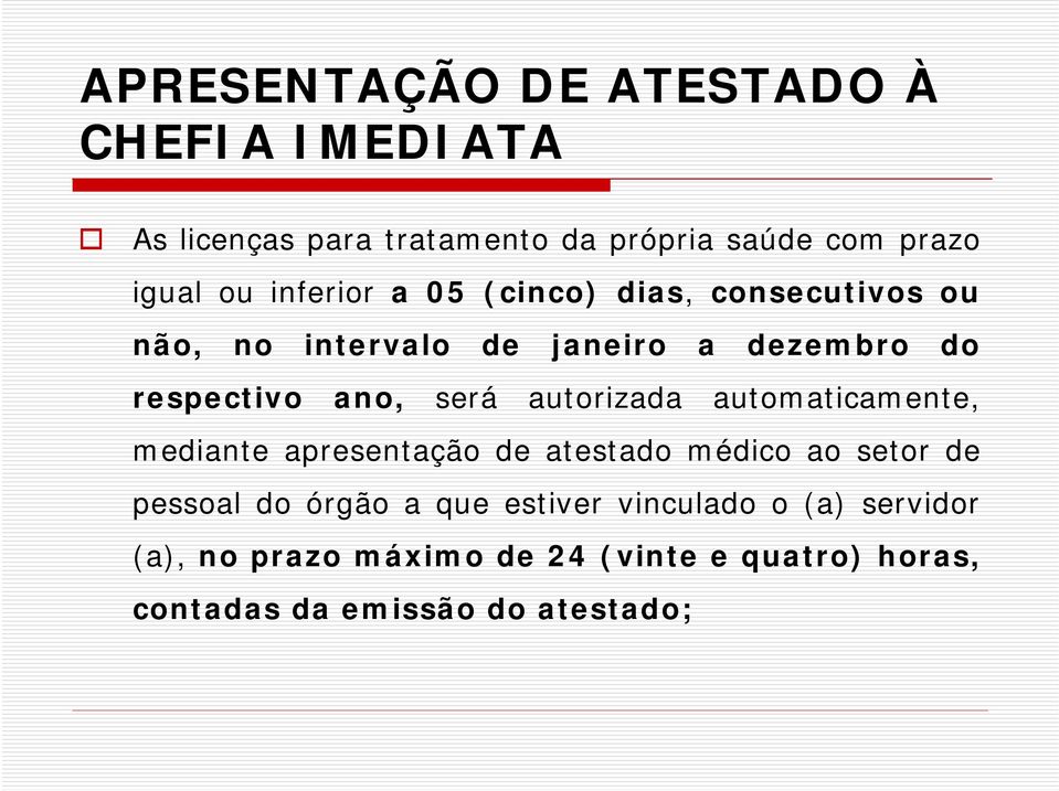 autorizada automaticamente, mediante apresentação de atestado médico ao setor de pessoal do órgão a que