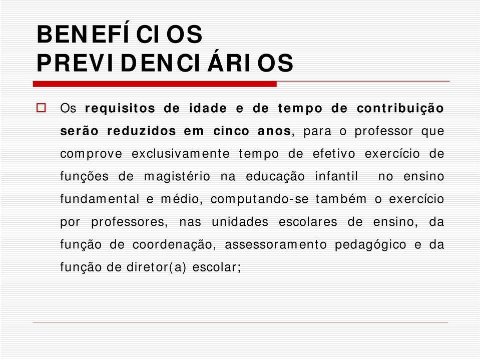 educação infantil no ensino fundamental e médio, computando-se também o exercício por professores, nas