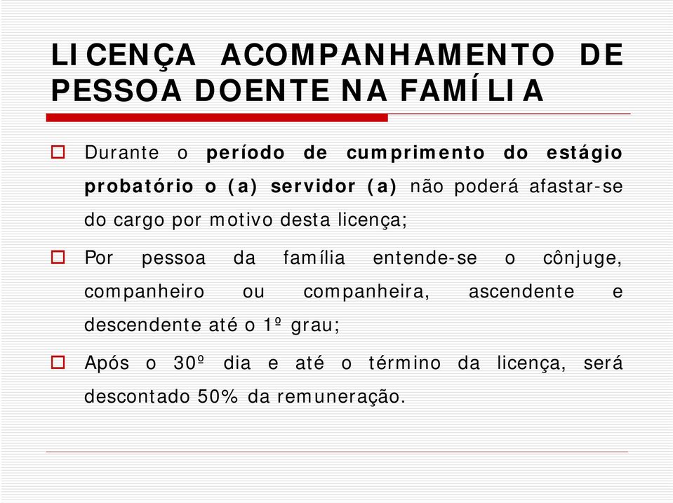 licença; Por pessoa da família entende-se o cônjuge, companheiro ou companheira, ascendente