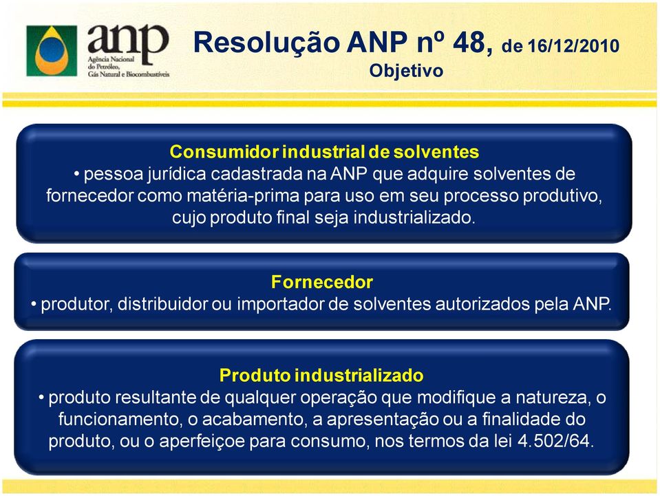 Fornecedor produtor, distribuidor ou importador de solventes autorizados pela ANP.