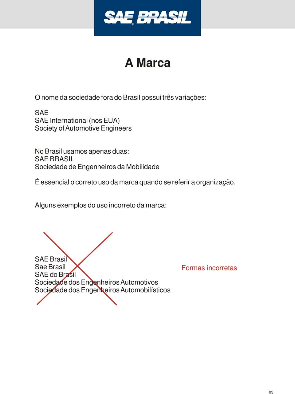 correto uso da marca quando se referir a organização.