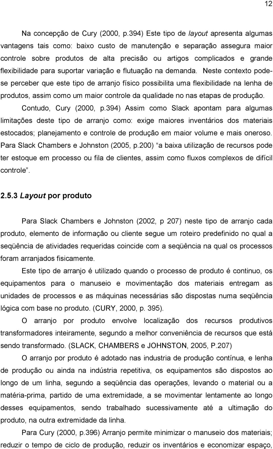 flexibilidade para suportar variação e flutuação na demanda.