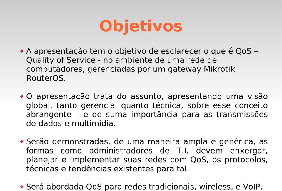 O apresentação trata do assunto, apresentando uma visão global, tanto gerencial quanto técnica, sobre esse conceito abrangente e de suma importância para as