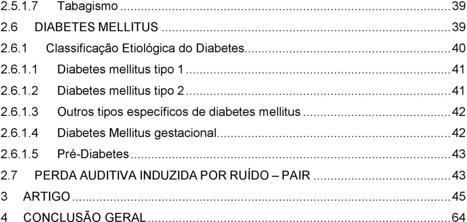 .. 42 2.6.1.4 Diabetes Mellitus gestacional... 42 2.6.1.5 Pré-Diabetes... 43 2.