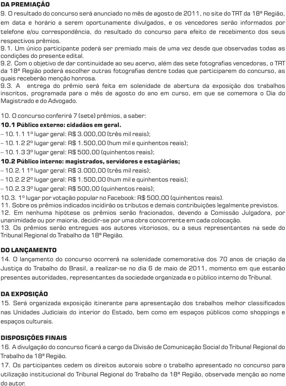 correspondência, do resultado do concurso para efeito de recebimento dos seus respectivos prêmios. 9.1.