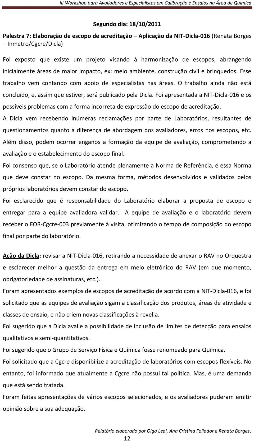 O trabalho ainda não está concluído, e, assim que estiver, será publicado pela Dicla.