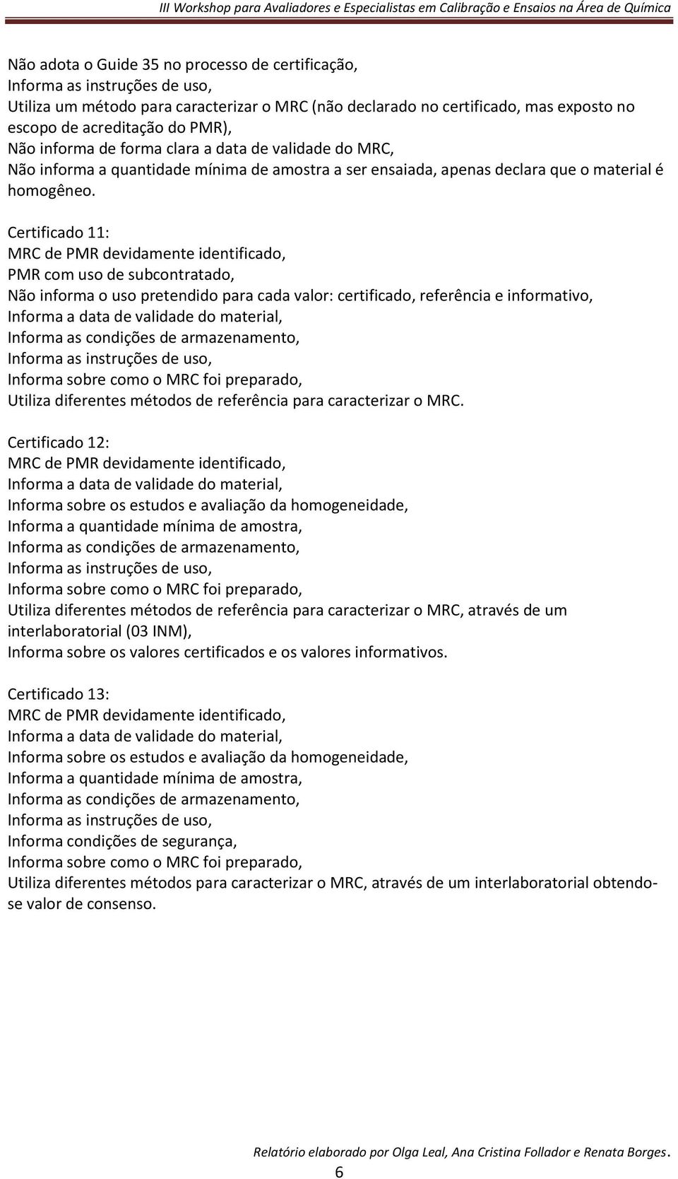 Certificado 11: MRC de PMR devidamente identificado, PMR com uso de subcontratado, Não informa o uso pretendido para cada valor: certificado, referência e informativo, Informa a data de validade do