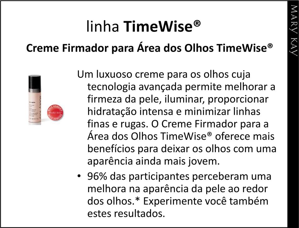 O Creme Firmador para a Área dos Olhos TimeWise oferece mais benefícios para deixar os olhos com uma aparência ainda