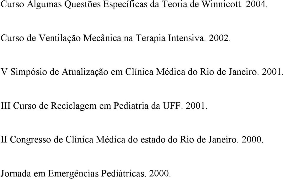 V Simpósio de Atualização em Clínica Médica do Rio de Janeiro. 2001.