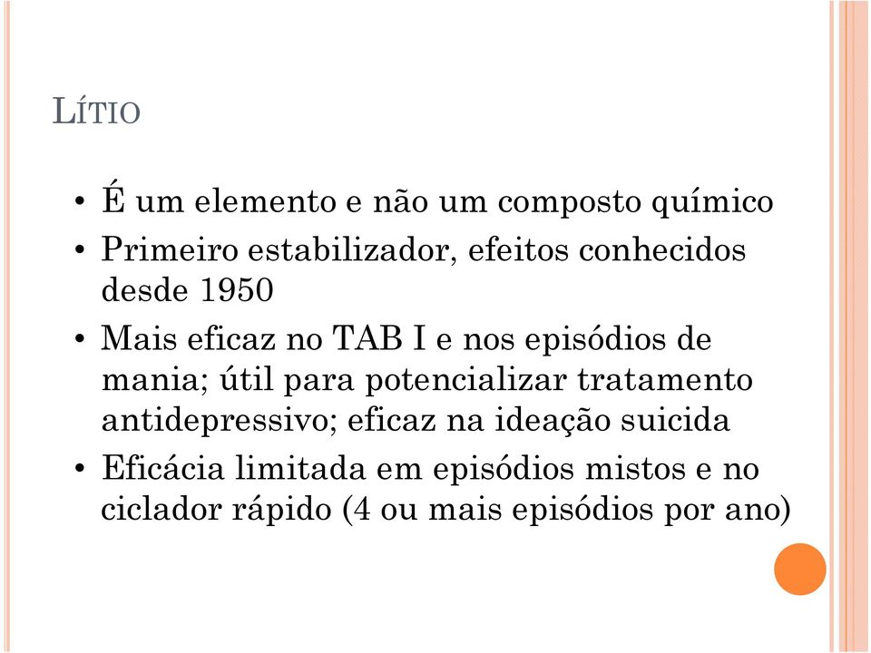 para potencializar tratamento antidepressivo; eficaz na ideação suicida