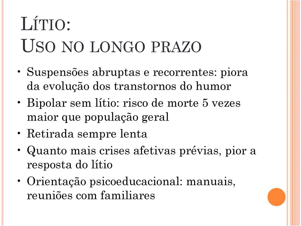 população geral Retirada sempre lenta Quanto mais crises afetivas prévias, pior