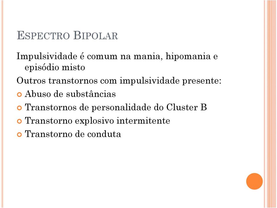 presente: Abuso de substâncias Transtornos de personalidade