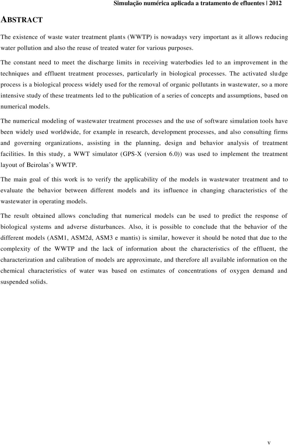 The activated sludge process is a biological process widely used for the removal of organic pollutants in wastewater, so a more intensive study of these treatments led to the publication of a series