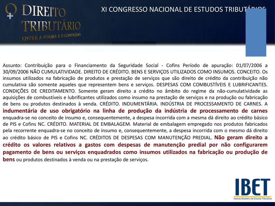 DESPESAS COM COMBUSTÍVEIS E LUBRIFICANTES. CONDIÇÕES DE CREDITAMENTO.