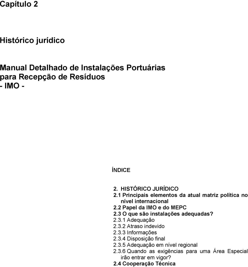 2 Papel da IMO e do MEPC 2.3 O que são instalações adequadas? 2.3.1 Adequação 2.3.2 Atraso indevido 2.3.3 Informações 2.