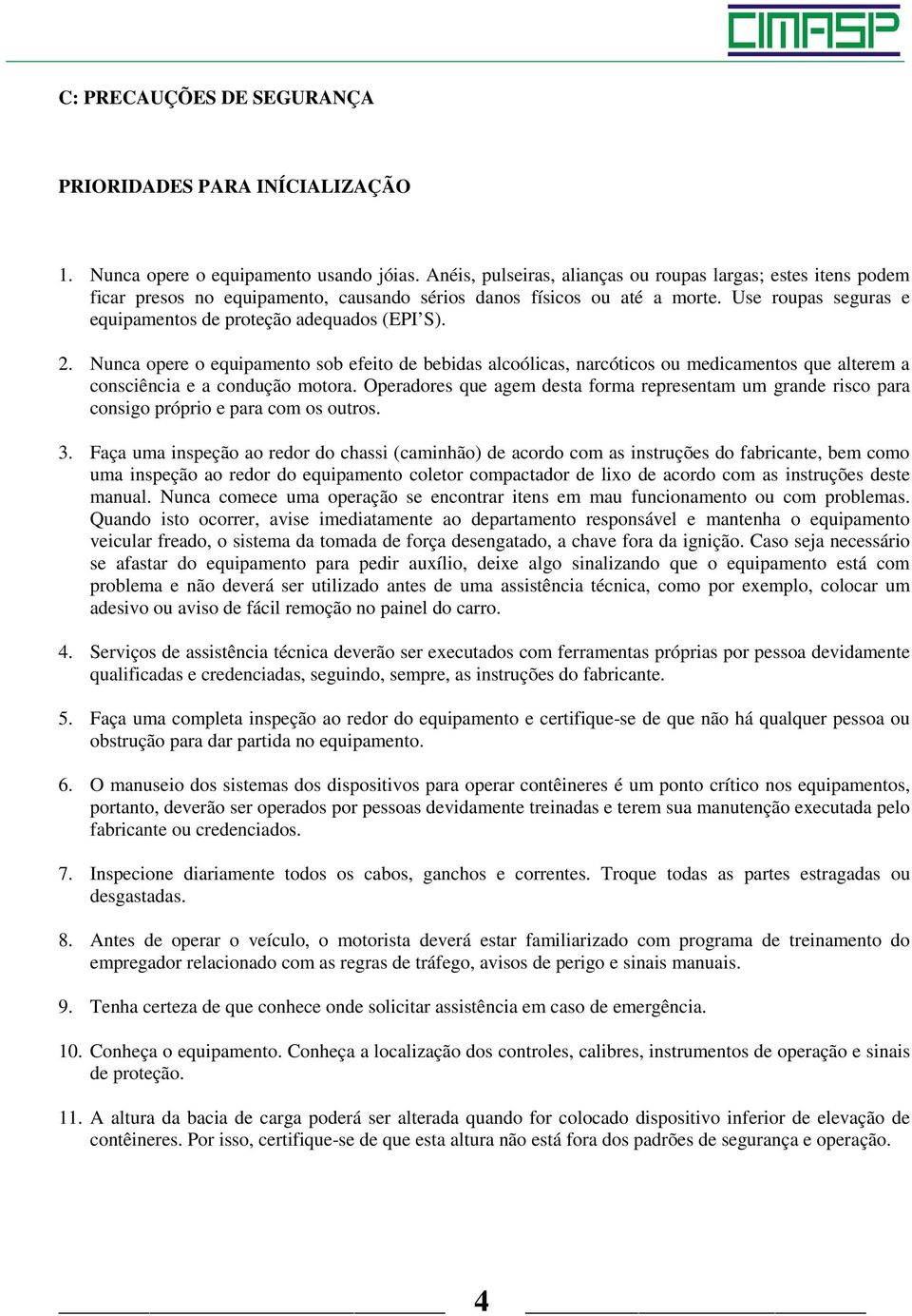 Use roupas seguras e equipamentos de proteção adequados (EPI S). 2.