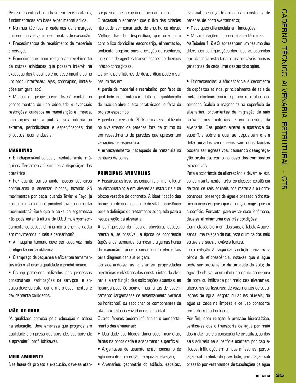 Procedimentos com relação ao recebimento de outras atividades que possam intervir na execução dos trabalhos e no desempenho como um todo (interfaces: lajes, contrapiso, instalações em geral etc).