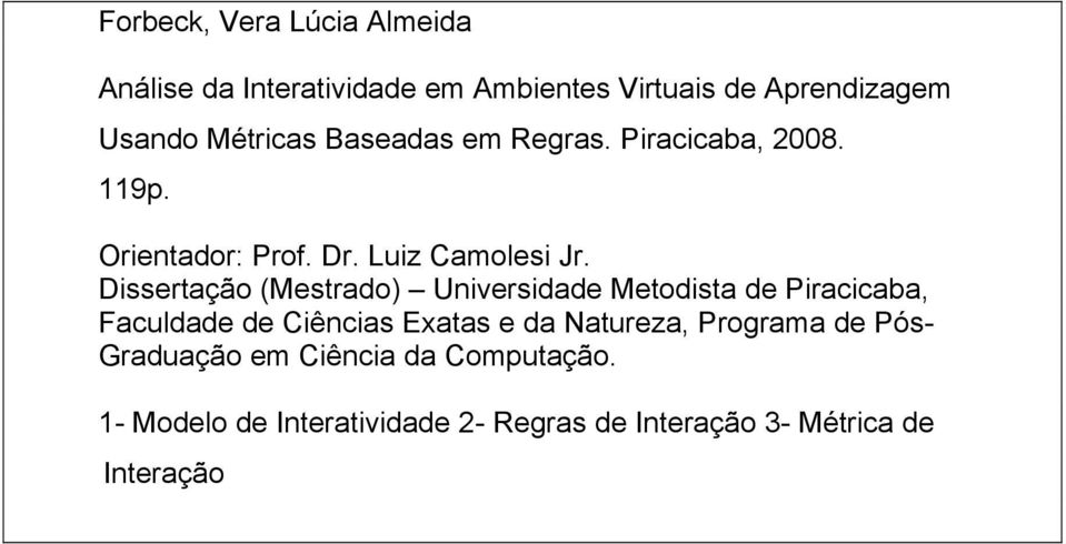 Dissertação (Mestrado) Universidade Metodista de Piracicaba, Faculdade de Ciências Exatas e da Natureza,