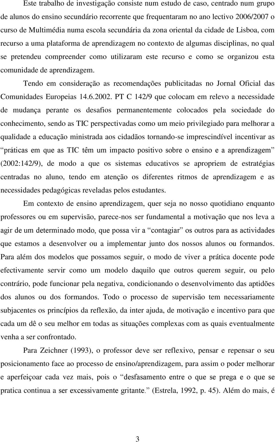 se organizou esta comunidade de aprendizagem. Tendo em consideração as recomendações publicitadas no Jornal Oficial das Comunidades Europeias 14.6.2002.