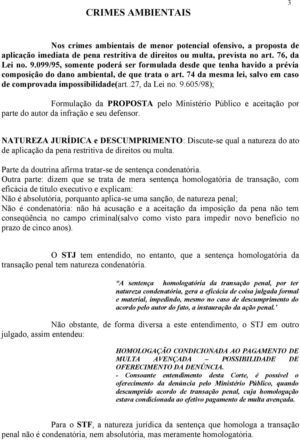 9.605/98); Formulação da PROPOSTA pelo Ministério Público e aceitação por parte do autor da infração e seu defensor.