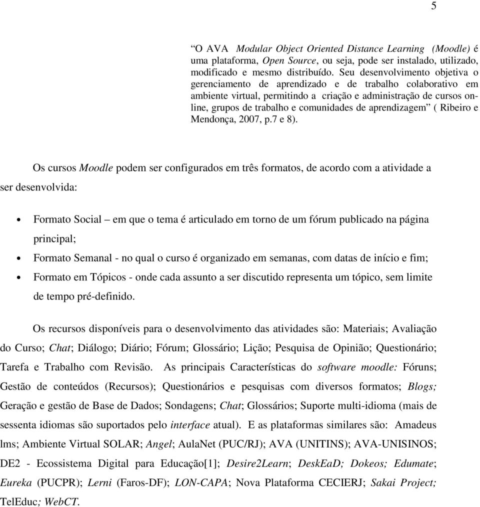 aprendizagem ( Ribeiro e Mendonça, 2007, p.7 e 8).