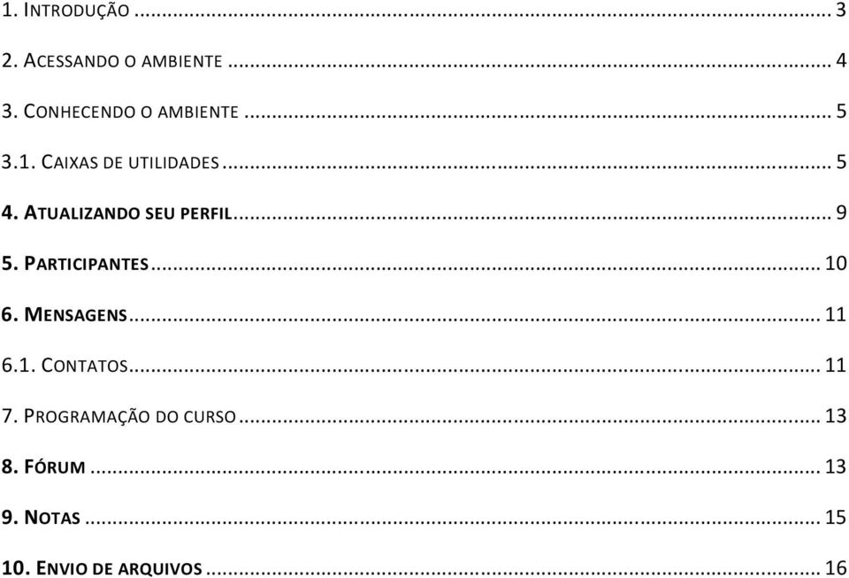 PARTICIPANTES... 10 6. MENSAGENS... 11 6.1. CONTATOS... 11 7.