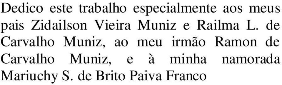 de Carvalho Muniz, ao meu irmão Ramon de