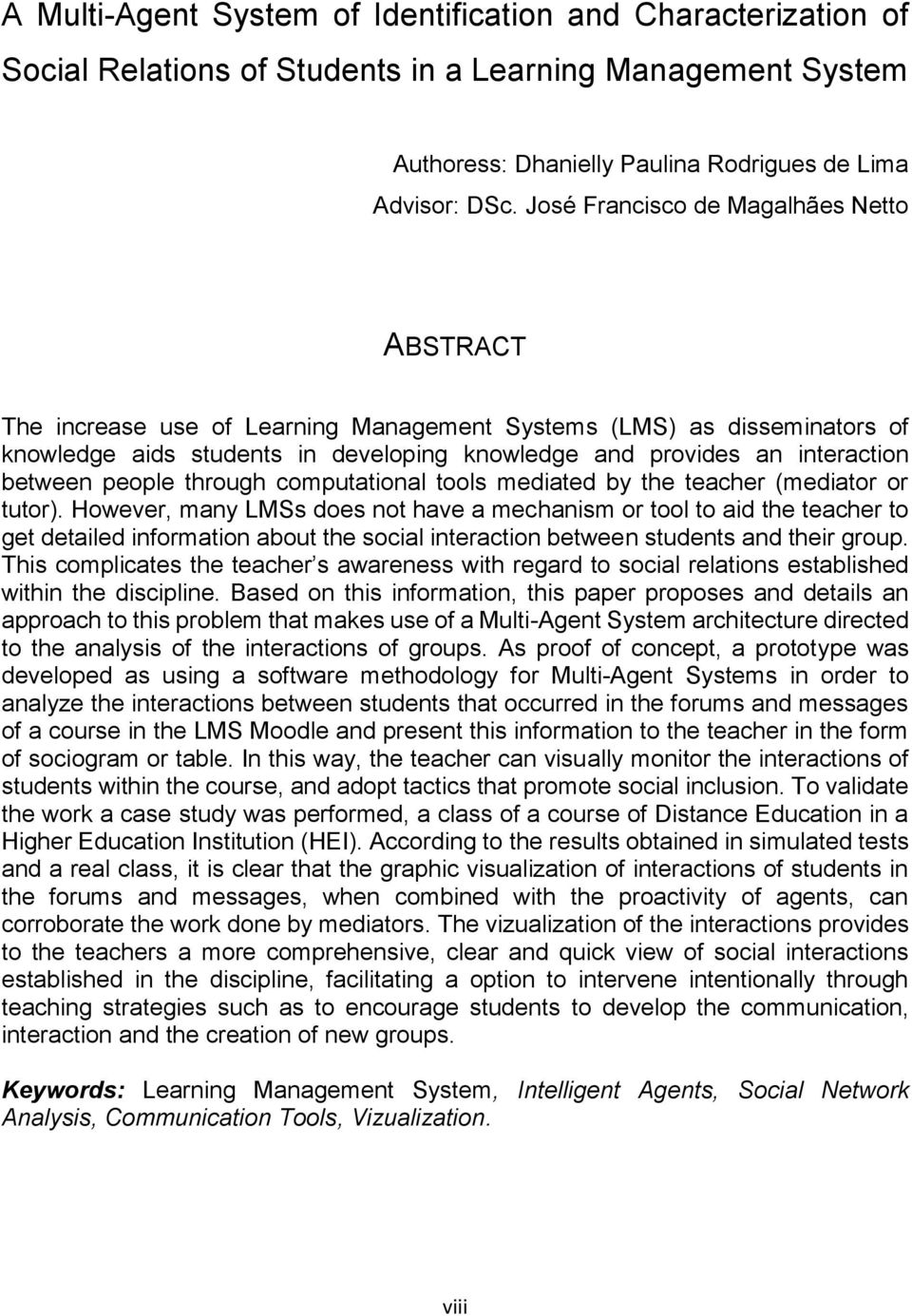 between people through computational tools mediated by the teacher (mediator or tutor).