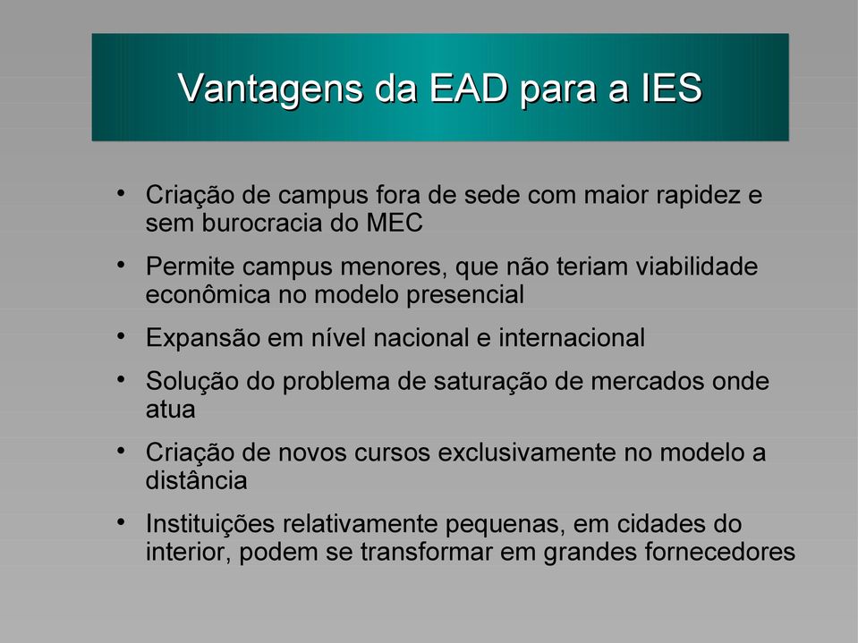 internacional Solução do problema de saturação de mercados onde atua Criação de novos cursos exclusivamente no