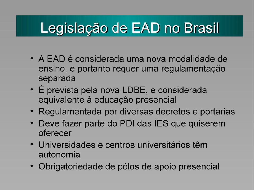 presencial Regulamentada por diversas decretos e portarias Deve fazer parte do PDI das IES que