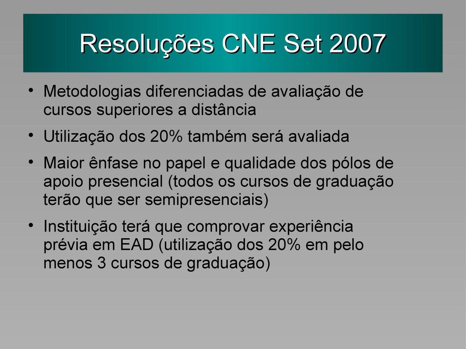 de apoio presencial (todos os cursos de graduação terão que ser semipresenciais) Instituição