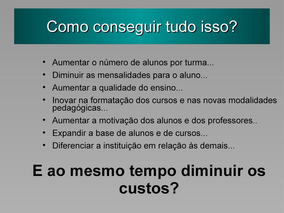 .. Inovar na formatação dos cursos e nas novas modalidades pedagógicas.