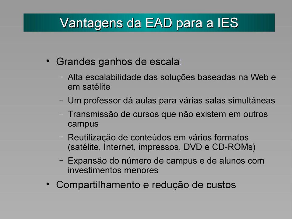 outros campus Reutilização de conteúdos em vários formatos (satélite, Internet, impressos, DVD e