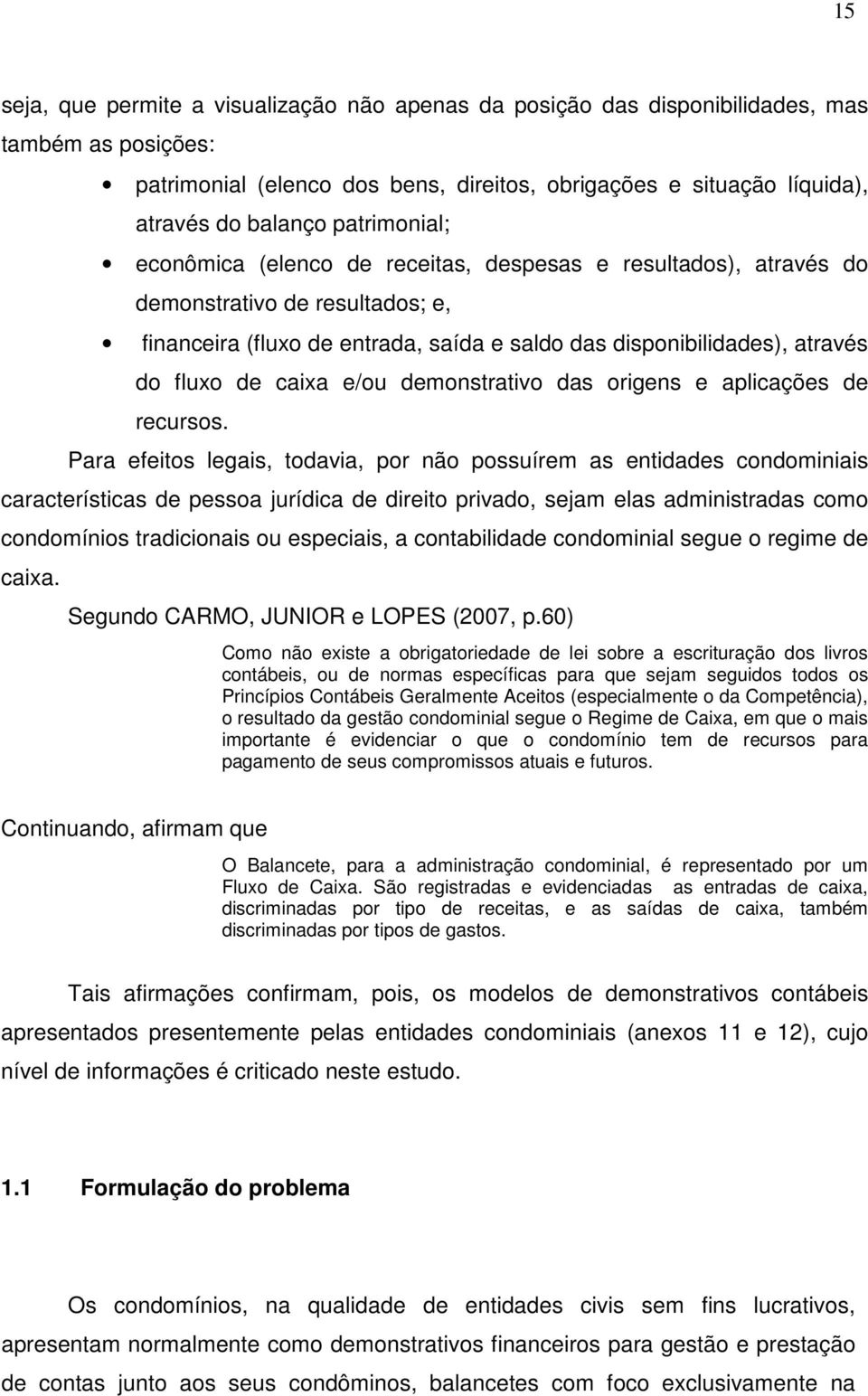 caixa e/ou demonstrativo das origens e aplicações de recursos.