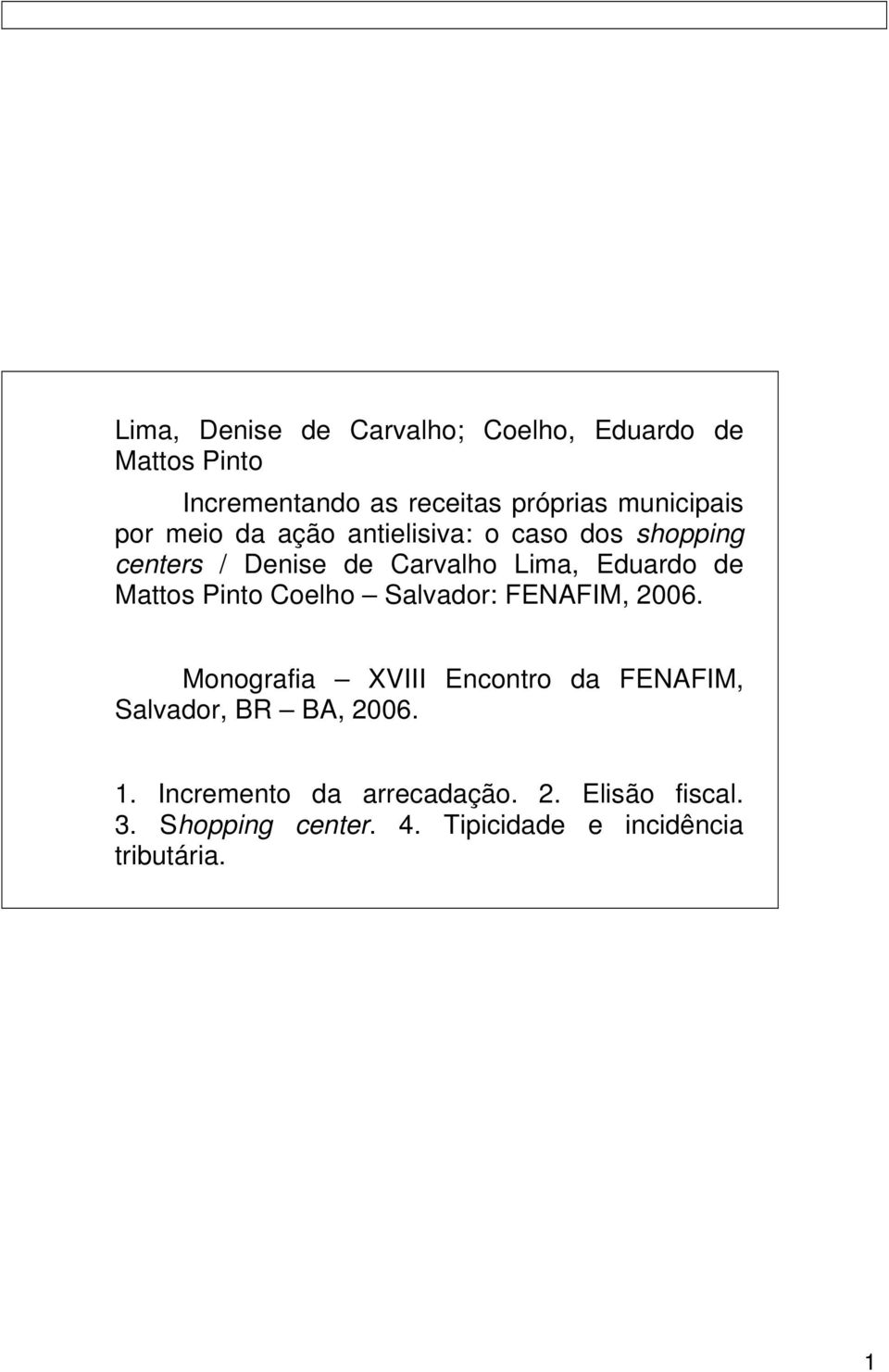 Pinto Coelho Salvador: FENAFIM, 2006. Monografia XVIII Encontro da FENAFIM, Salvador, BR BA, 2006. 1.