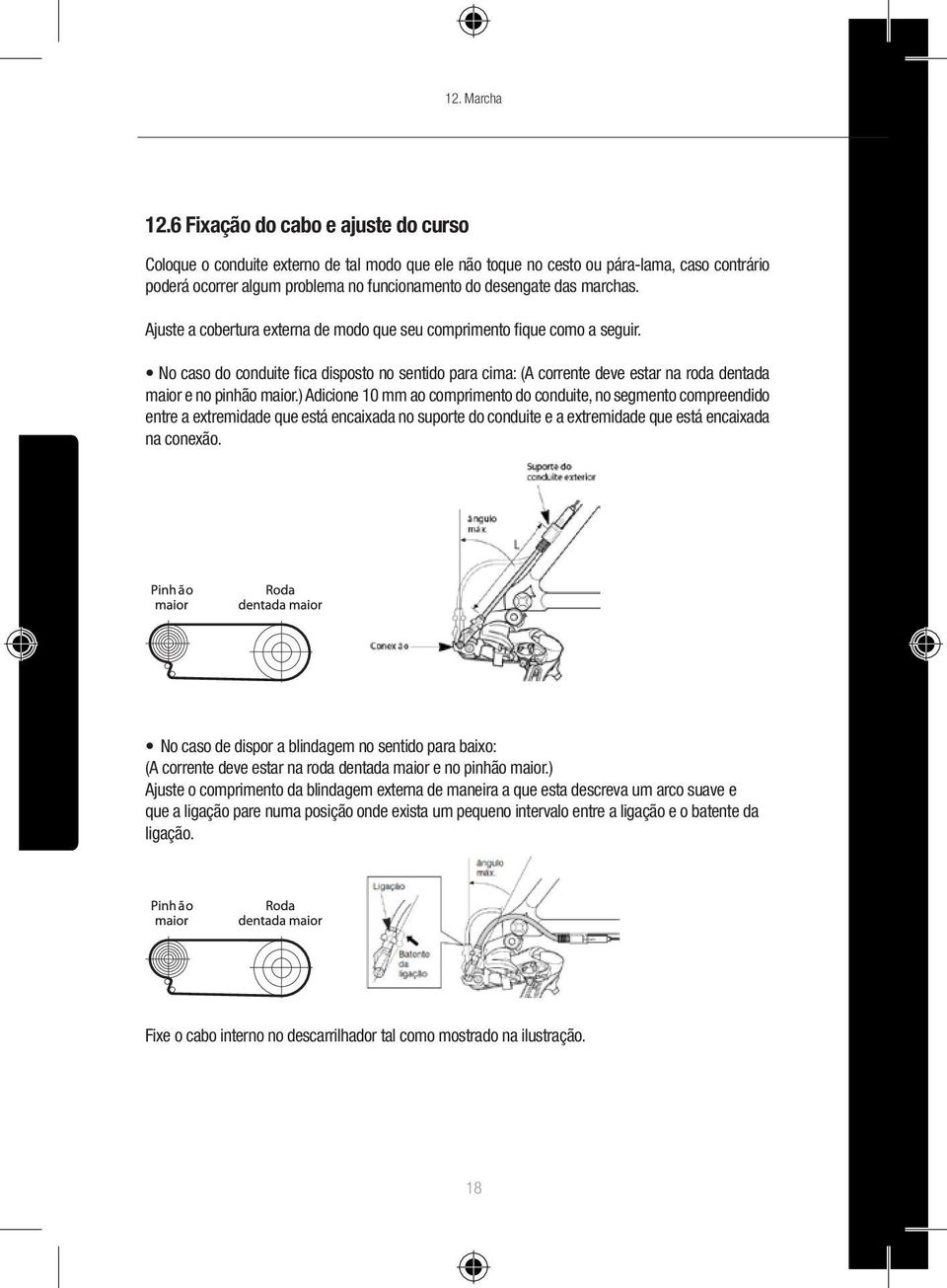 marchas. Ajuste a cobertura externa de modo que seu comprimento fique como a seguir.