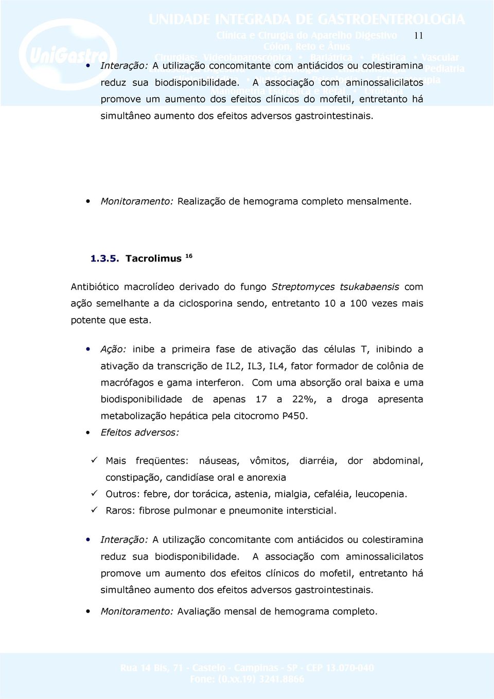 Monitoramento: Realização de hemograma completo mensalmente. 1.3.5.