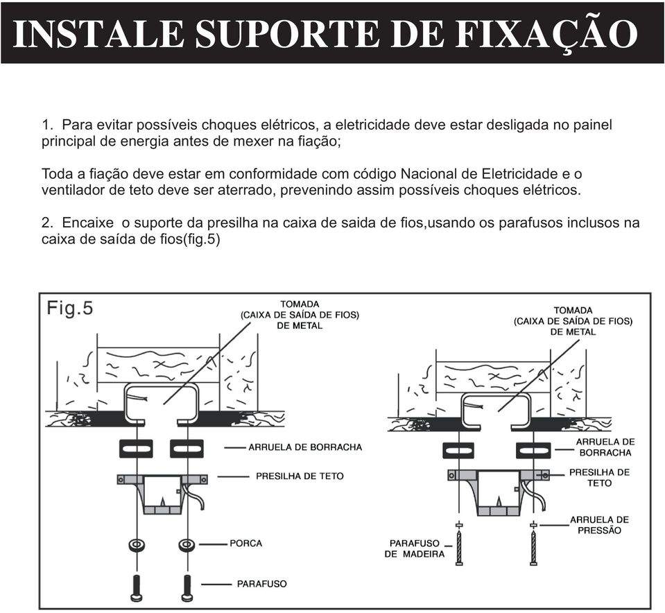 antes de mexer na fiação; Toda a fiação deve estar em conformidade com código Nacional de Eletricidade e o