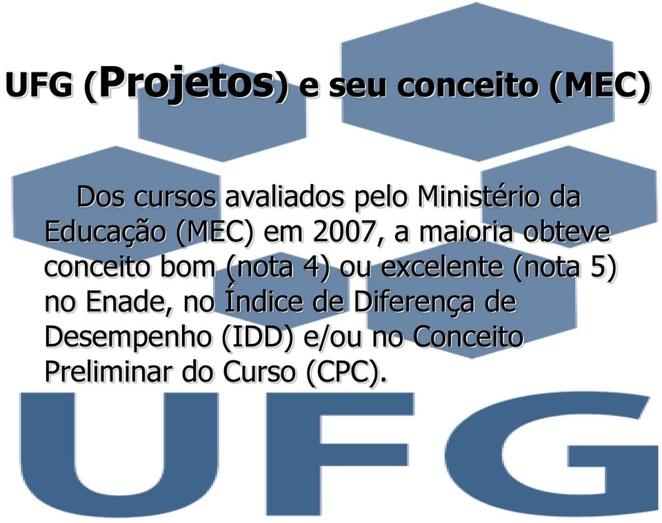 bom (nota 4) ou excelente (nota 5) no Enade, no Índice de