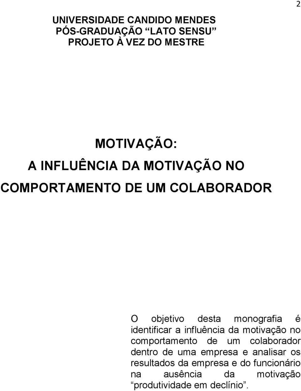 identificar a influência da motivação no comportamento de um colaborador dentro de uma empresa