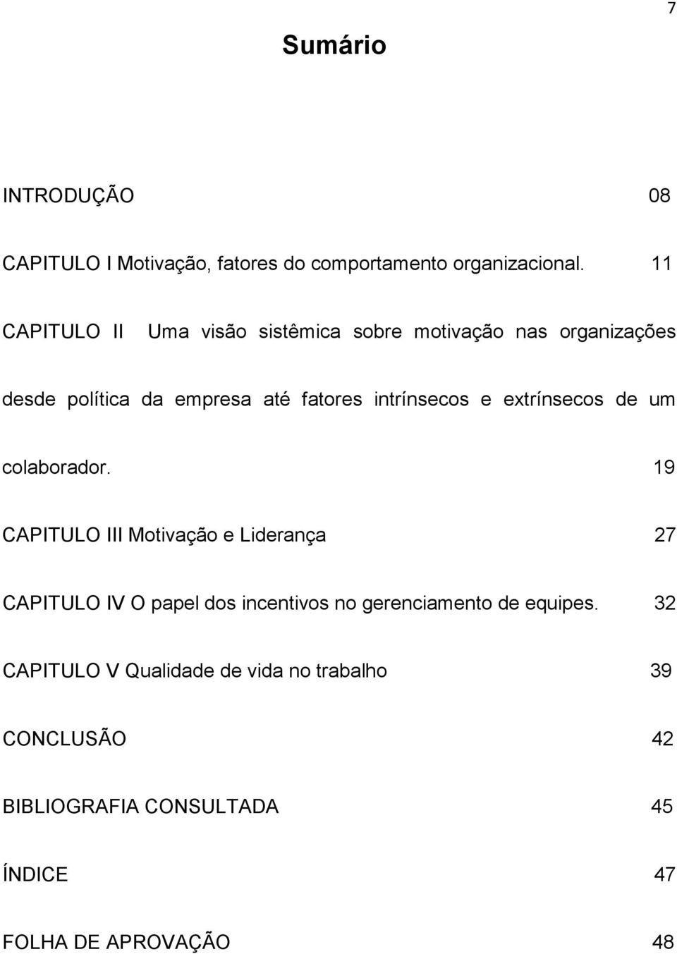 intrínsecos e extrínsecos de um colaborador.